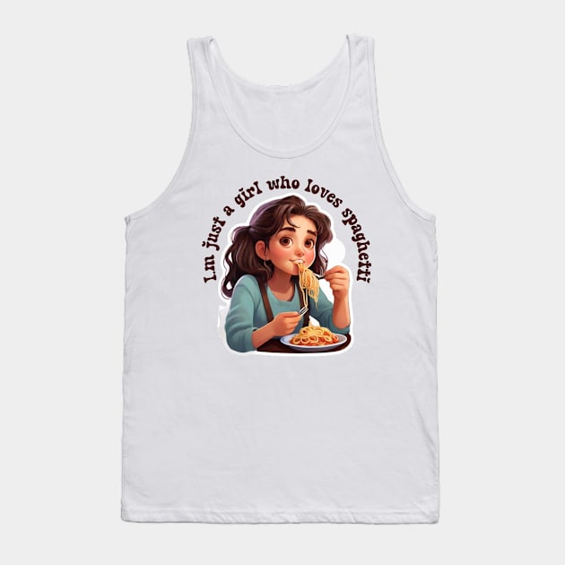 I'm Just a Girl That Loves Spaghetti Tank Top by PodX Designs 